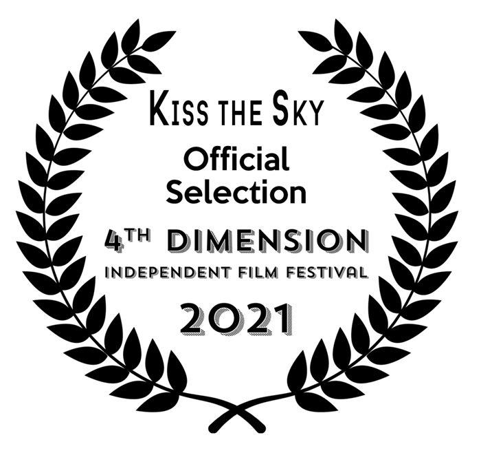 Kiss the Sky 4th Dimension Independent Film Festival Official Selection