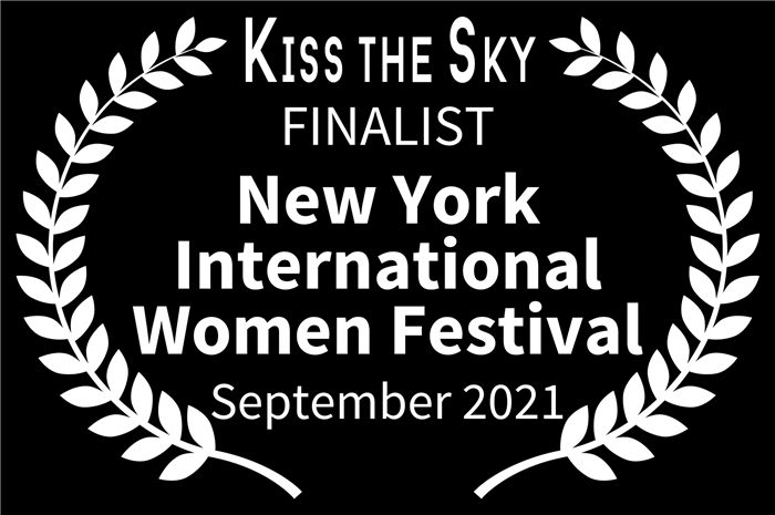 Kiss the Sky FINALIST NewYorkInternationalWomenFestival September2021